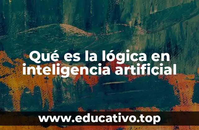 Qué es la lógica en inteligencia artificial