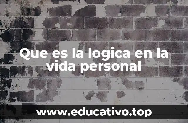 Que es la logica en la vida personal
