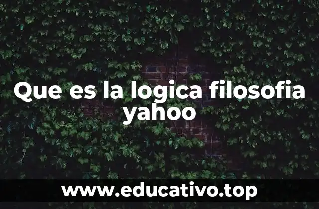 Que es la logica filosofia yahoo