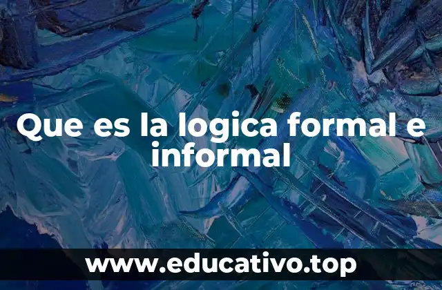 Que es la logica formal e informal