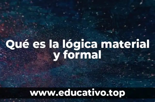 Qué es la lógica material y formal