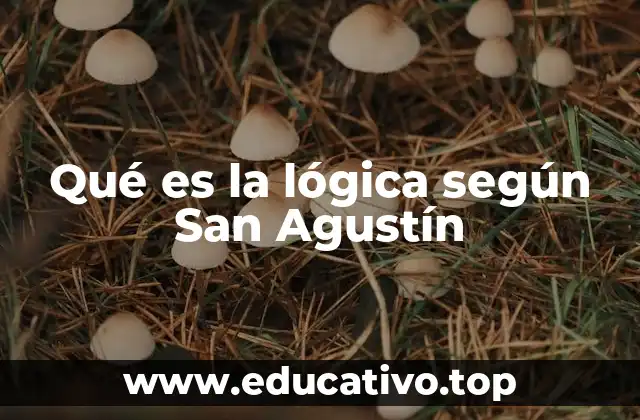 Qué es la lógica según San Agustín
