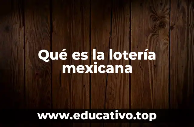 Qué es la lotería mexicana