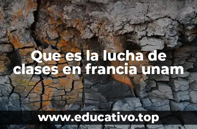 Que es la lucha de clases en francia unam