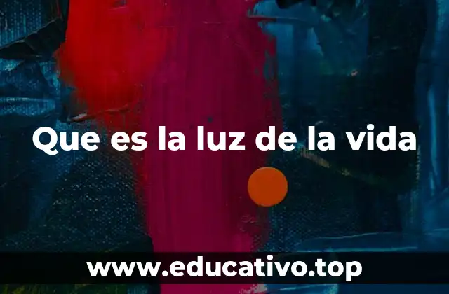 Que es la luz de la vida
