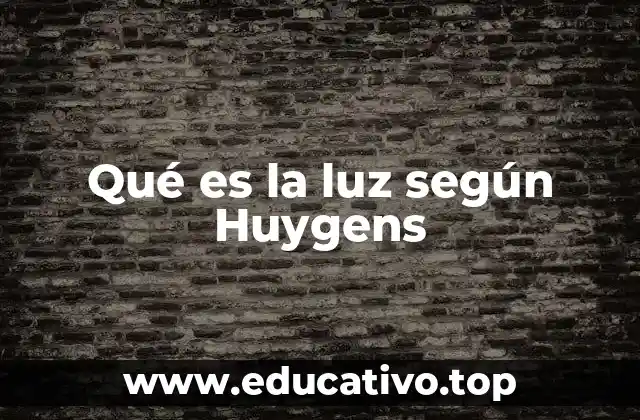 Qué es la luz según Huygens