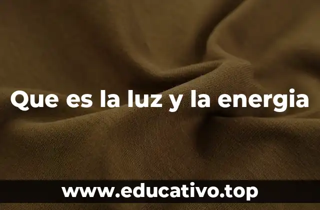 Que es la luz y la energia