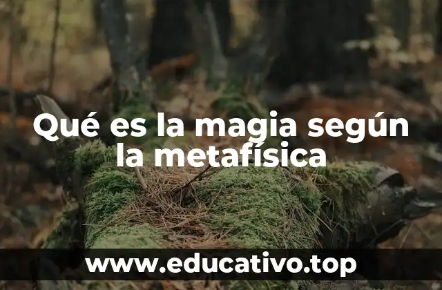 Qué es la magia según la metafísica