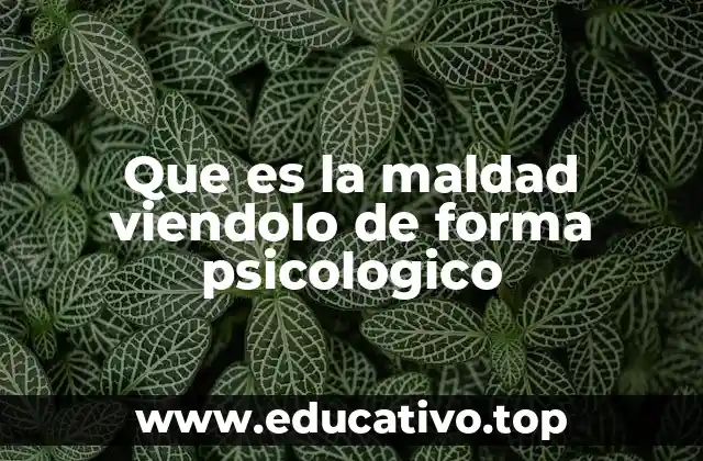 Que es la maldad viendolo de forma psicologico