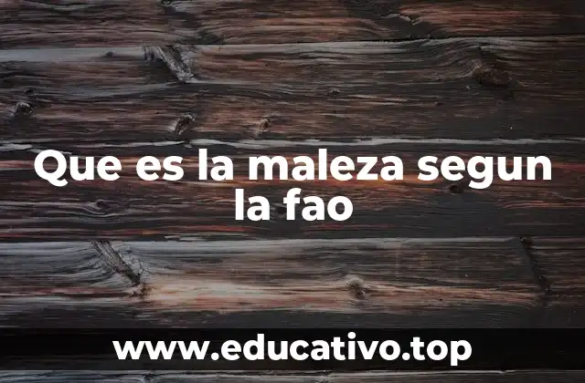 Que es la maleza segun la fao