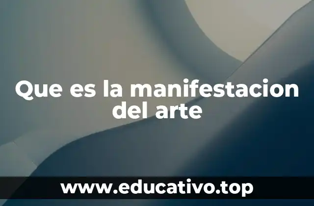 Que es la manifestacion del arte