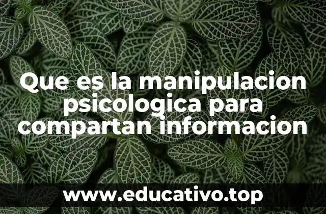Que es la manipulacion psicologica para compartan informacion