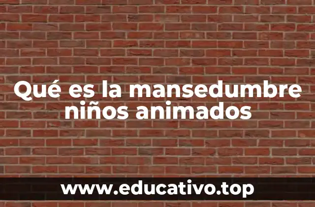 Qué es la mansedumbre niños animados