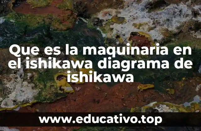Que es la maquinaria en el ishikawa diagrama de ishikawa