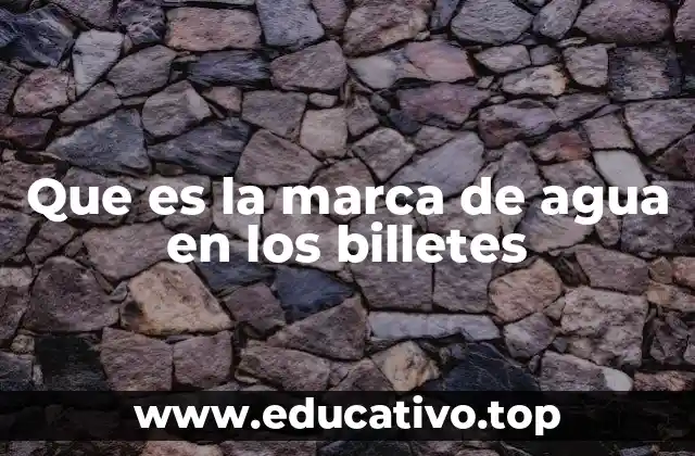 Que es la marca de agua en los billetes