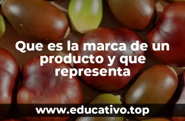 Que es la marca de un producto y que representa