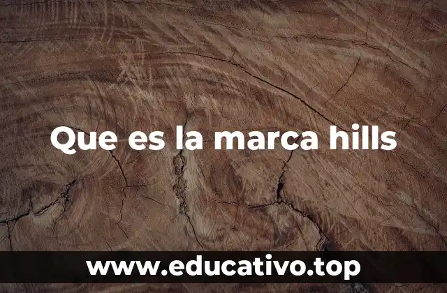 Que es la marca hills