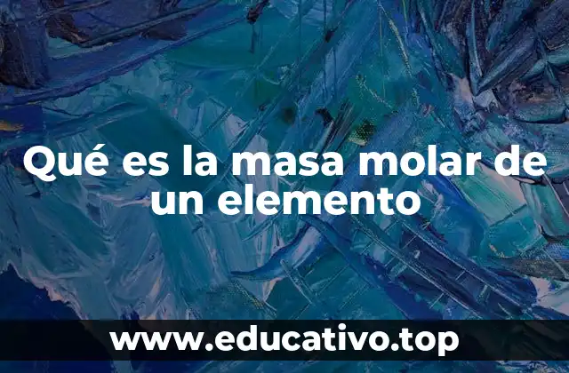 Qué es la masa molar de un elemento