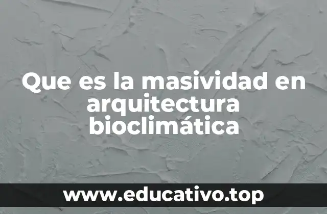 Que es la masividad en arquitectura bioclimática