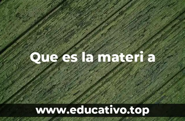 Que es la materi a