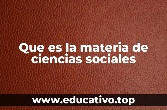 Que es la materia de ciencias sociales