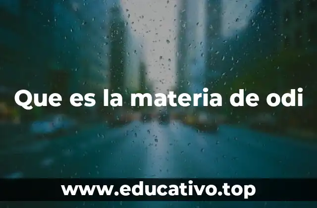 Que es la materia de odi