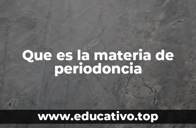 Que es la materia de periodoncia