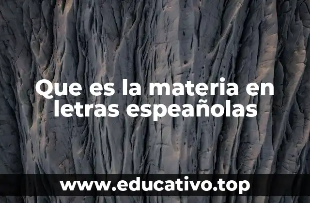 Que es la materia en letras espeañolas