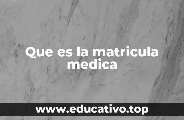 Que es la matricula medica