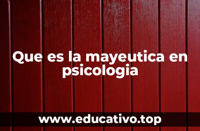 Que es la mayeutica en psicologia