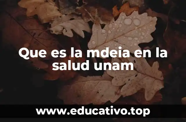 Que es la mdeia en la salud unam