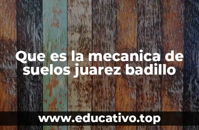 Que es la mecanica de suelos juarez badillo