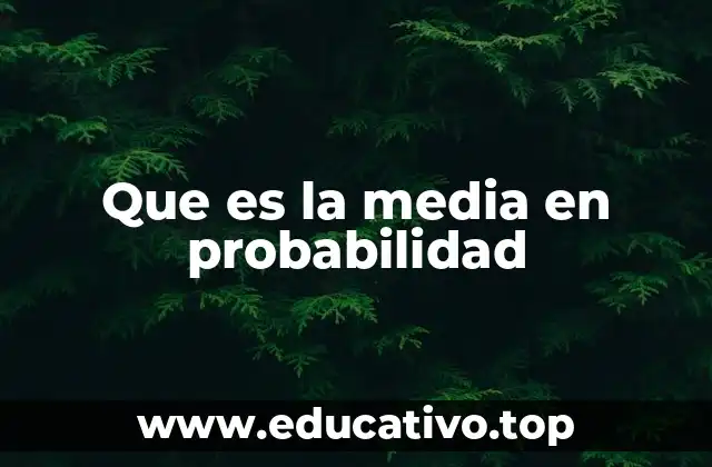 Que es la media en probabilidad
