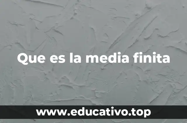 Que es la media finita