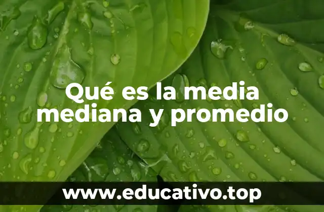 Qué es la media mediana y promedio