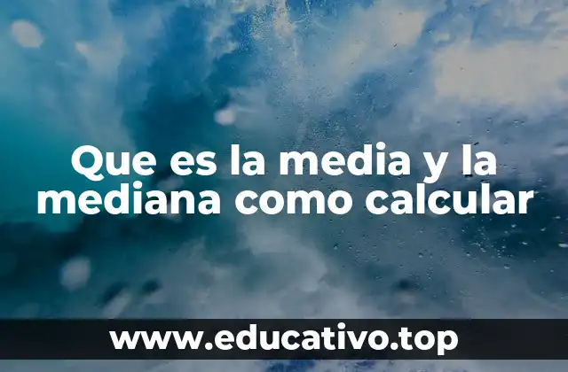 Que es la media y la mediana como calcular