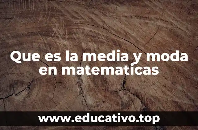 Que es la media y moda en matematicas