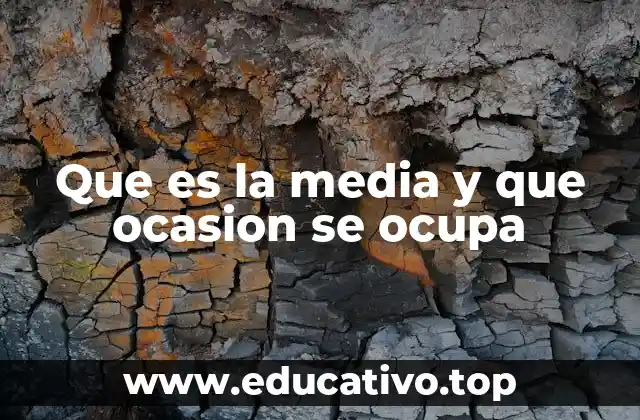 Que es la media y que ocasion se ocupa