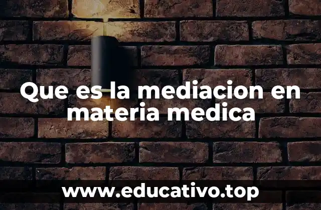 Que es la mediacion en materia medica