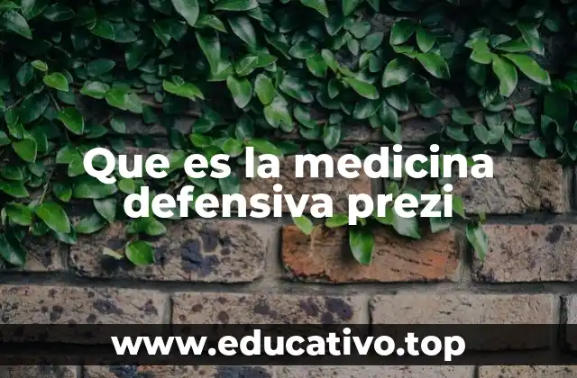 Que es la medicina defensiva prezi
