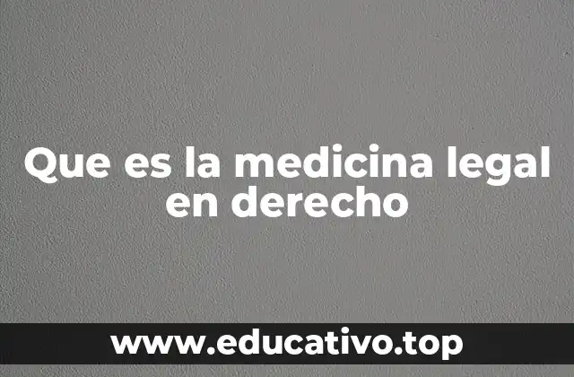 Que es la medicina legal en derecho