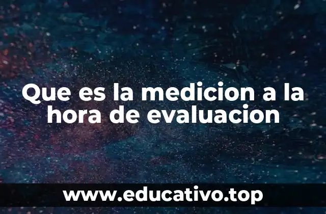 La importancia de la medición en el proceso de evaluación