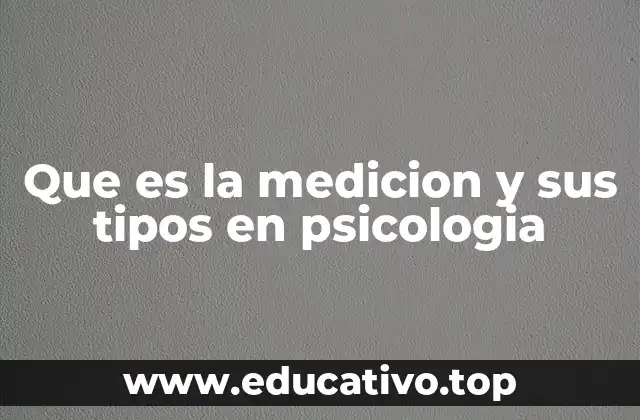 Que es la medicion y sus tipos en psicologia