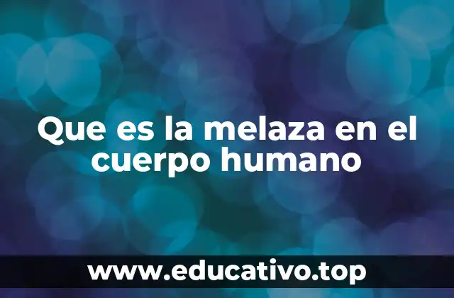 Que es la melaza en el cuerpo humano