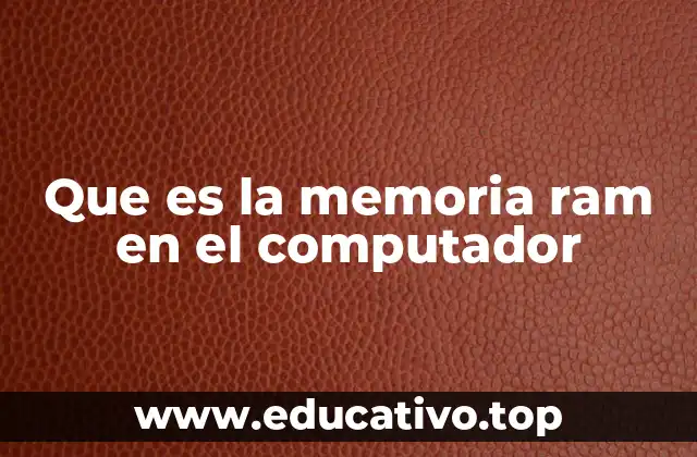Que es la memoria ram en el computador