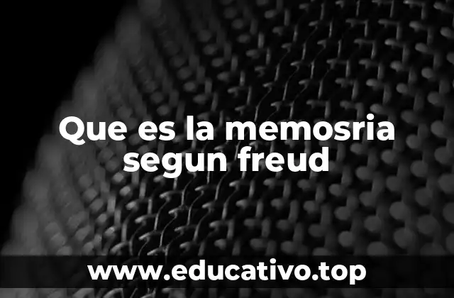 Que es la memosria segun freud