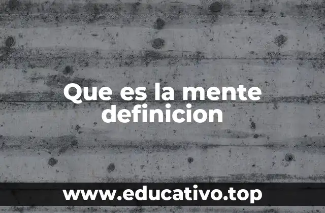 Que es la mente definicion
