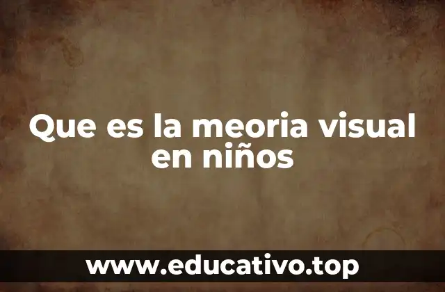 Que es la meoria visual en niños