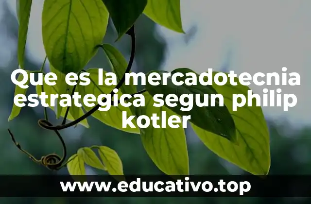 Que es la mercadotecnia estrategica segun philip kotler