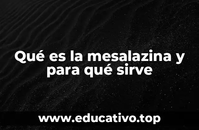 Qué es la mesalazina y para qué sirve